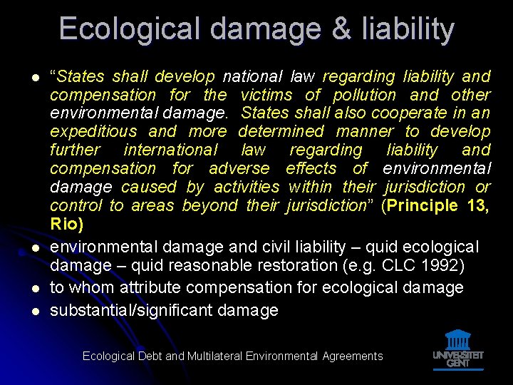 Ecological damage & liability l l “States shall develop national law regarding liability and