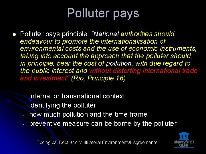 Polluter pays l Polluter pays principle: “National authorities should endeavour to promote the internationalisation