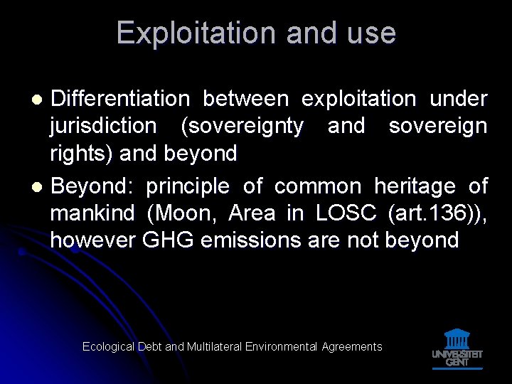 Exploitation and use Differentiation between exploitation under jurisdiction (sovereignty and sovereign rights) and beyond