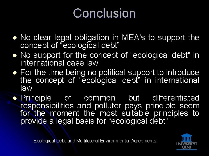 Conclusion l l No clear legal obligation in MEA’s to support the concept of