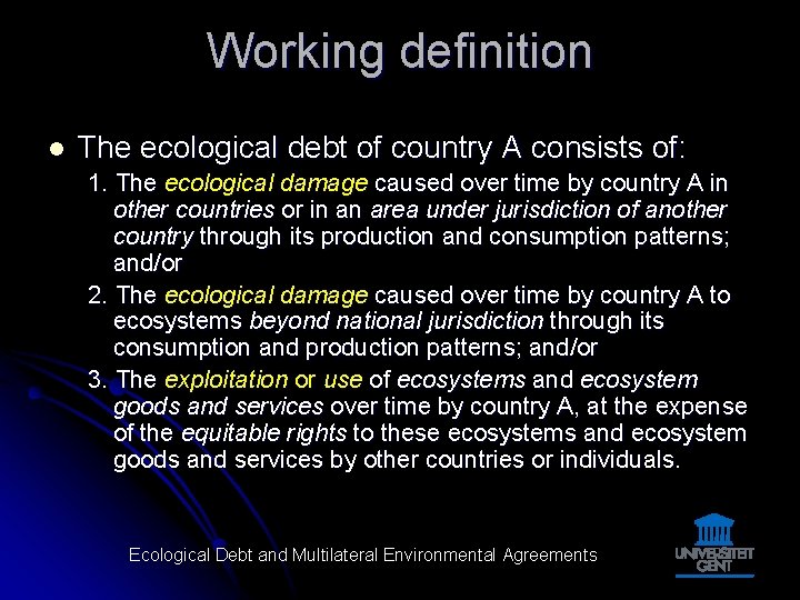 Working definition l The ecological debt of country A consists of: 1. The ecological