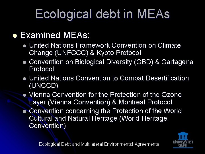Ecological debt in MEAs l Examined MEAs: l l l United Nations Framework Convention