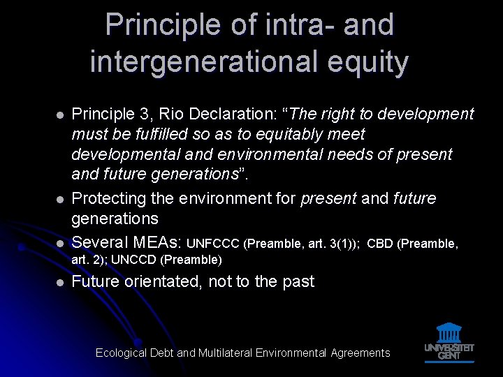 Principle of intra- and intergenerational equity l l l Principle 3, Rio Declaration: “The