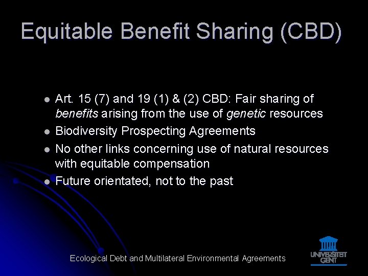 Equitable Benefit Sharing (CBD) l l Art. 15 (7) and 19 (1) & (2)