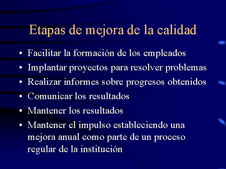 Etapas de mejora de la calidad • • • Facilitar la formación de los