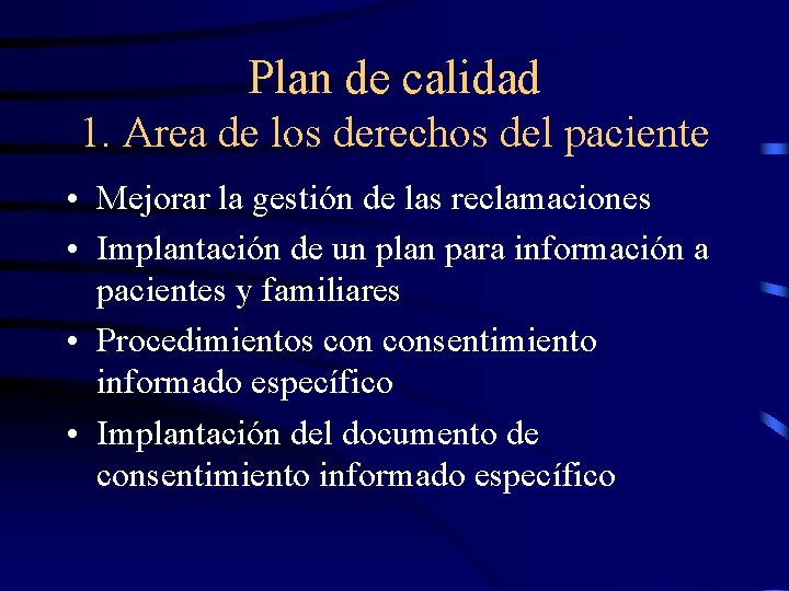 Plan de calidad 1. Area de los derechos del paciente • Mejorar la gestión