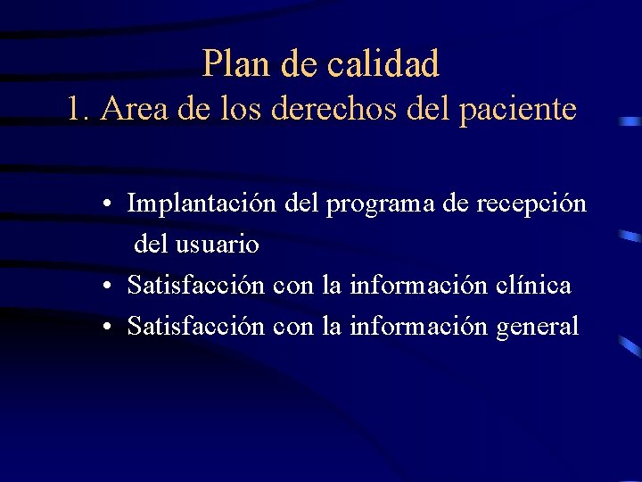 Plan de calidad 1. Area de los derechos del paciente • Implantación del programa