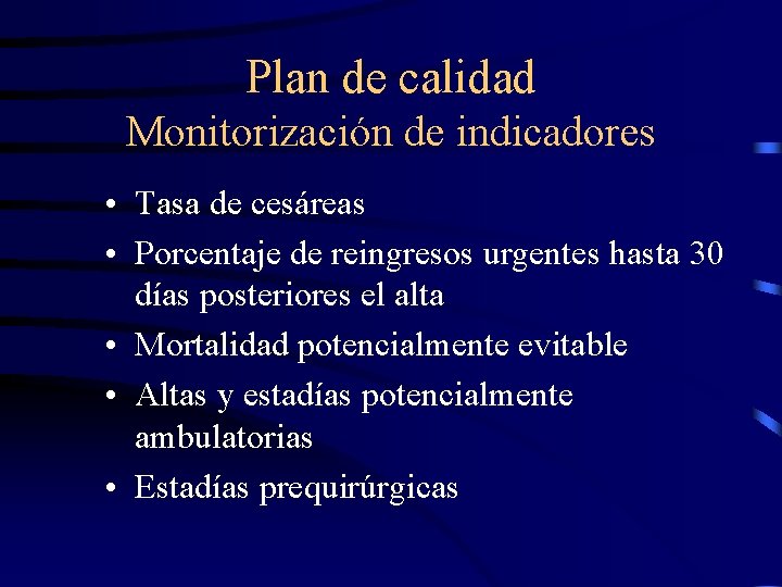 Plan de calidad Monitorización de indicadores • Tasa de cesáreas • Porcentaje de reingresos