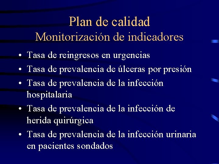 Plan de calidad Monitorización de indicadores • Tasa de reingresos en urgencias • Tasa