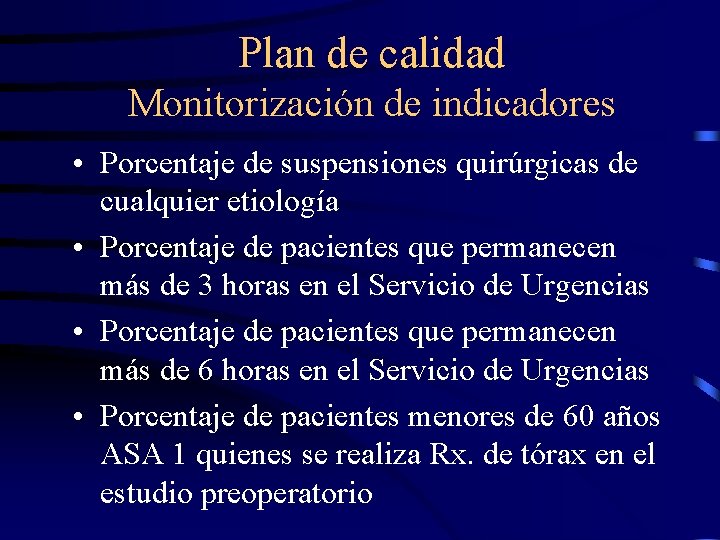 Plan de calidad Monitorización de indicadores • Porcentaje de suspensiones quirúrgicas de cualquier etiología