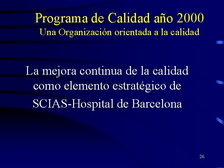 Programa de Calidad año 2000 Una Organización orientada a la calidad La mejora continua