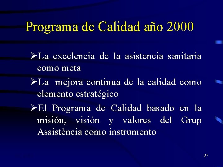 Programa de Calidad año 2000 ØLa excelencia de la asistencia sanitaria como meta ØLa