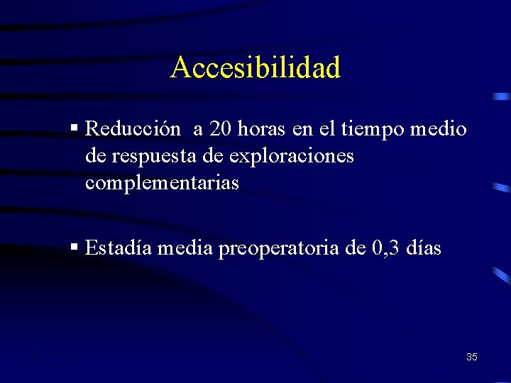 Accesibilidad § Reducción a 20 horas en el tiempo medio de respuesta de exploraciones