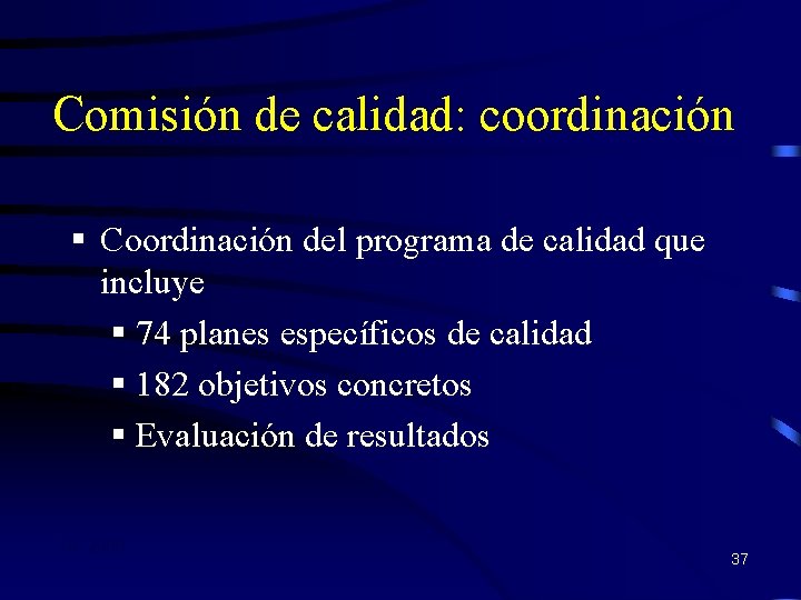 Comisión de calidad: coordinación § Coordinación del programa de calidad que incluye § 74