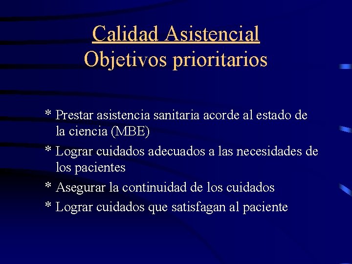 Calidad Asistencial Objetivos prioritarios * Prestar asistencia sanitaria acorde al estado de la ciencia