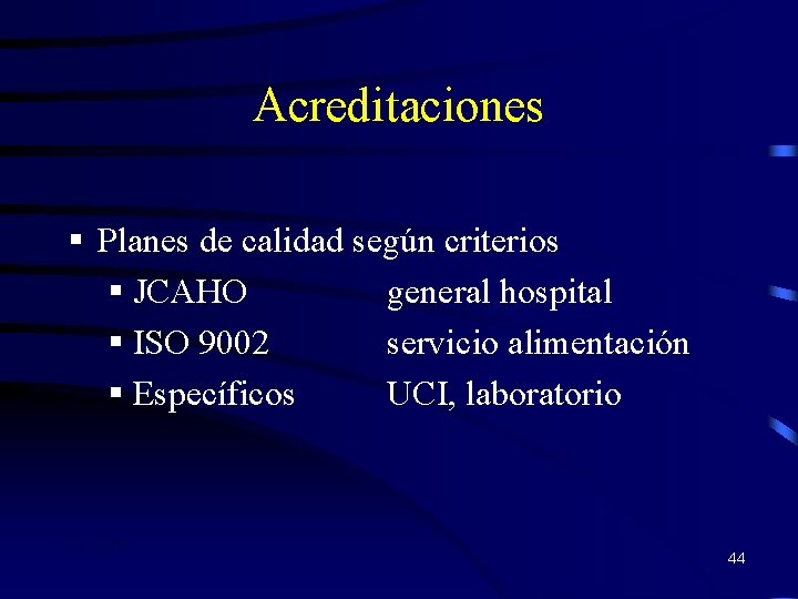 Acreditaciones § Planes de calidad según criterios § JCAHO general hospital § ISO 9002