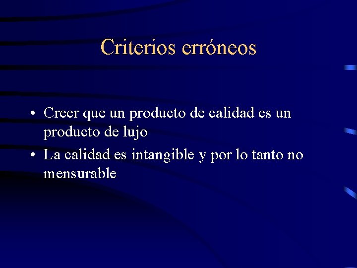 Criterios erróneos • Creer que un producto de calidad es un producto de lujo