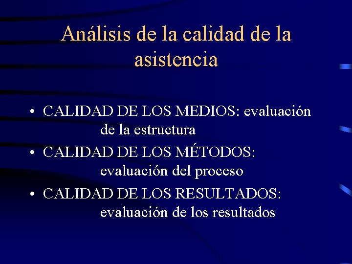 Análisis de la calidad de la asistencia • CALIDAD DE LOS MEDIOS: evaluación de