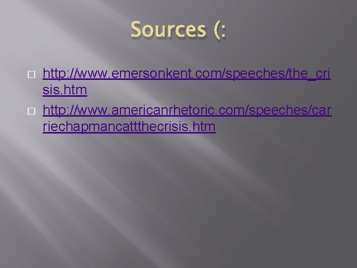 Sources (: � � http: //www. emersonkent. com/speeches/the_cri sis. htm http: //www. americanrhetoric. com/speeches/car