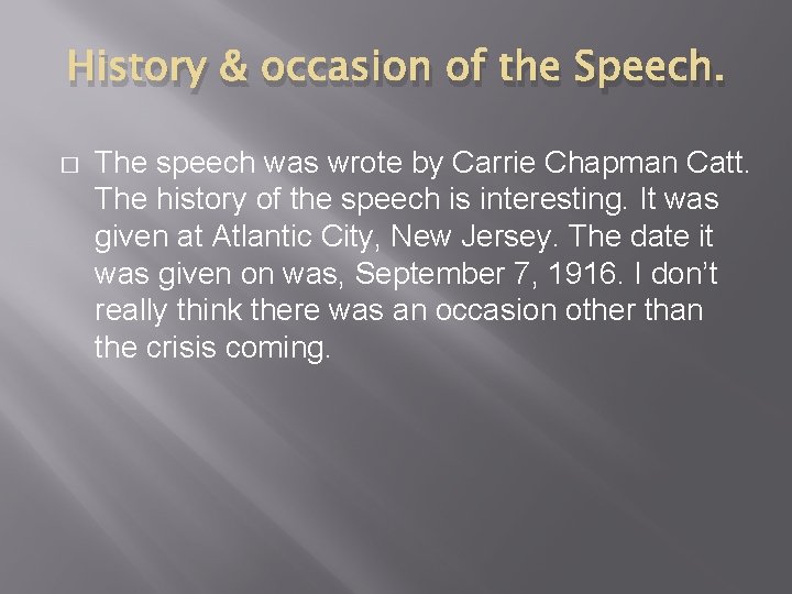 History & occasion of the Speech. � The speech was wrote by Carrie Chapman