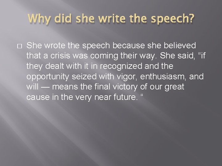 Why did she write the speech? � She wrote the speech because she believed
