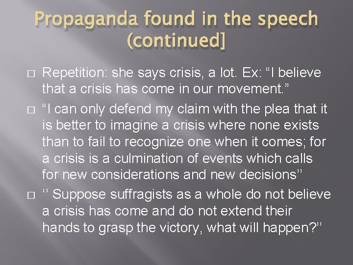 Propaganda found in the speech (continued] � � � Repetition: she says crisis, a