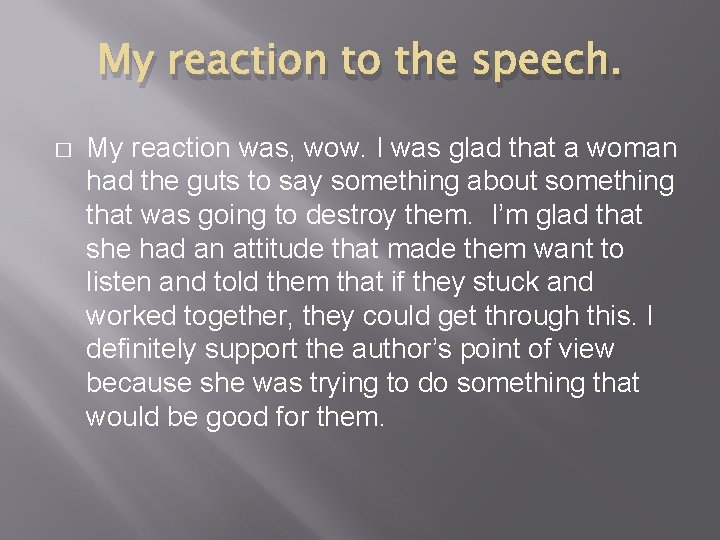 My reaction to the speech. � My reaction was, wow. I was glad that