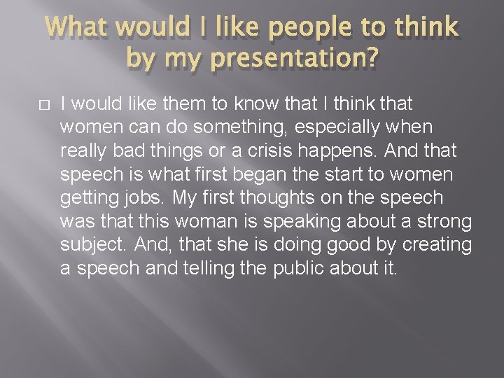 What would I like people to think by my presentation? � I would like
