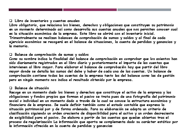 q Libro de inventarios y cuentas anuales Libro obligatorio, que relaciona los bienes, derechos