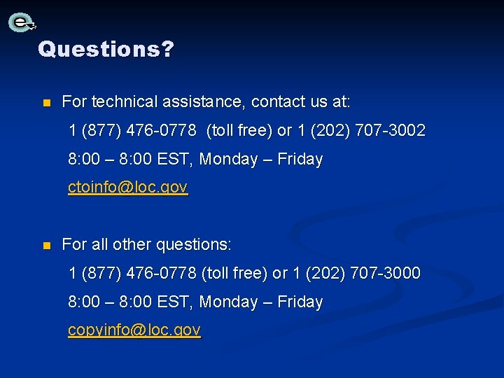 Questions? n For technical assistance, contact us at: 1 (877) 476 -0778 (toll free)