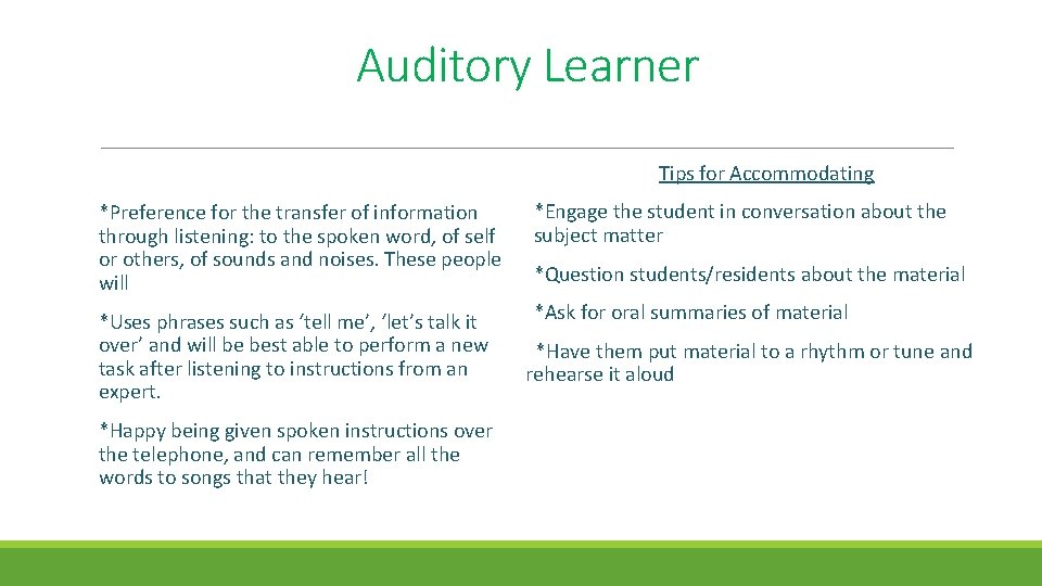 Auditory Learner Tips for Accommodating *Preference for the transfer of information through listening: to