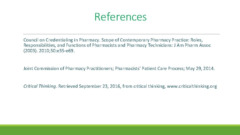 References Council on Credentialing in Pharmacy. Scope of Contemporary Pharmacy Practice: Roles, Responsibilities, and