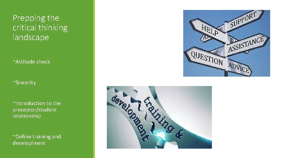 Prepping the critical thinking landscape ~Attitude check ~Sincerity ~Introduction to the preceptor/student relationship ~Define