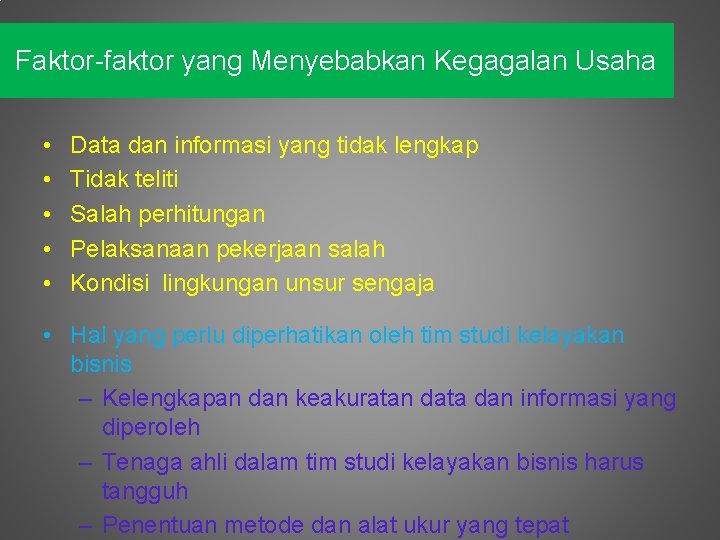 Faktor-faktor yang Menyebabkan Kegagalan Usaha • • • Data dan informasi yang tidak lengkap