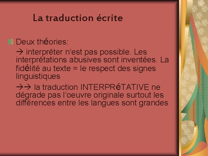 La traduction écrite Deux théories: interpréter n’est pas possible. Les interprétations abusives sont inventées.