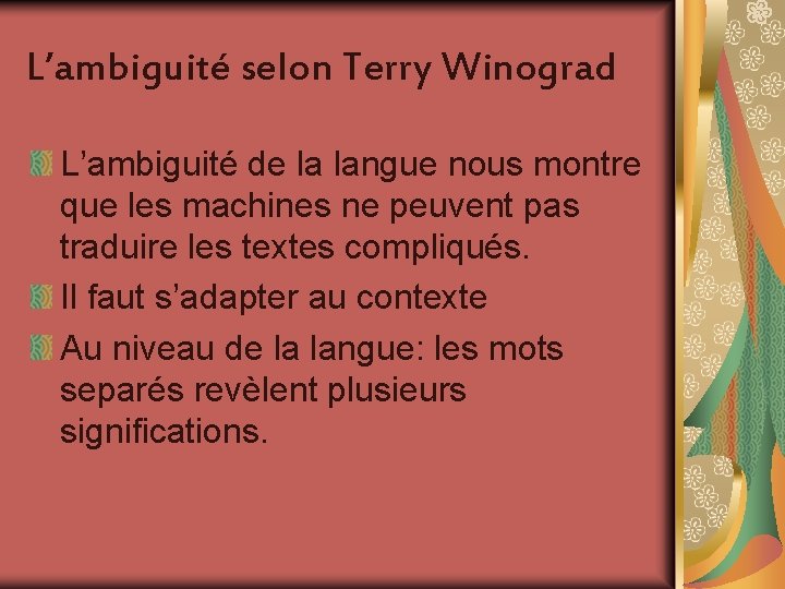 L’ambiguité selon Terry Winograd L’ambiguité de la langue nous montre que les machines ne