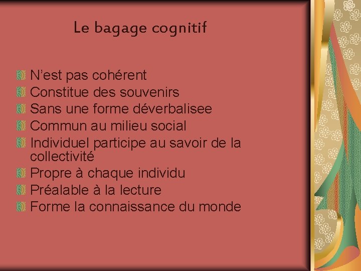 Le bagage cognitif N’est pas cohérent Constitue des souvenirs Sans une forme déverbalisee Commun