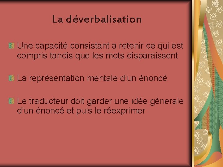 La déverbalisation Une capacité consistant a retenir ce qui est compris tandis que les