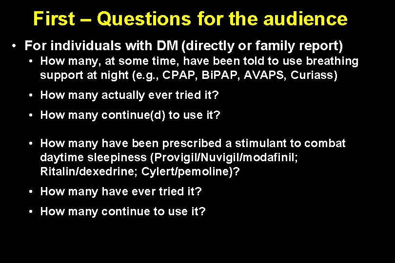 First – Questions for the audience • For individuals with DM (directly or family