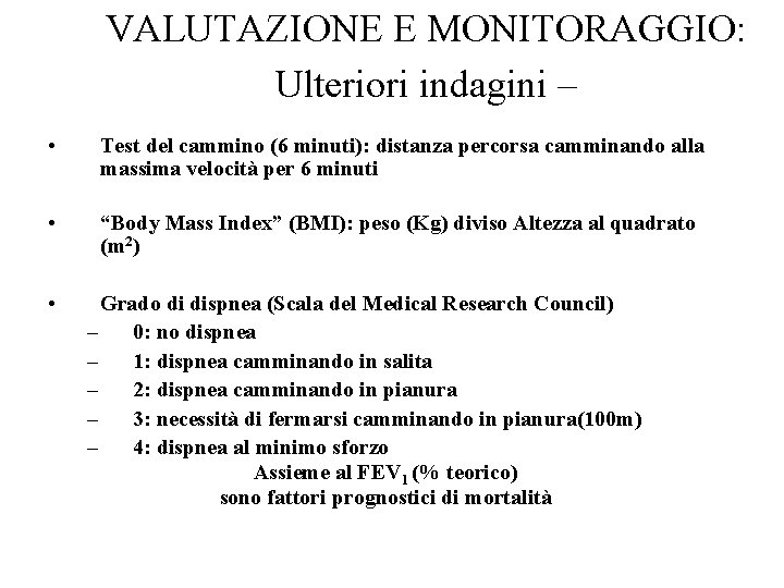 VALUTAZIONE E MONITORAGGIO: Ulteriori indagini – • Test del cammino (6 minuti): distanza percorsa