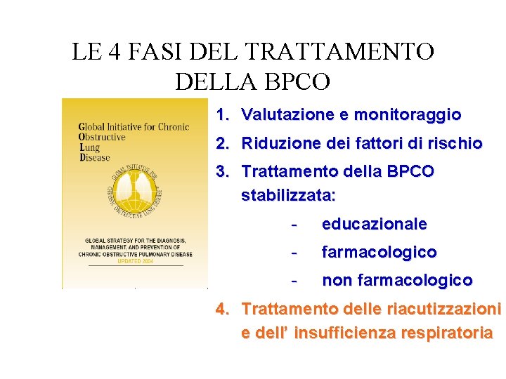 LE 4 FASI DEL TRATTAMENTO DELLA BPCO 1. Valutazione e monitoraggio 2. Riduzione dei