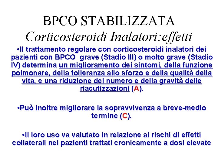 BPCO STABILIZZATA Corticosteroidi Inalatori: effetti • Il trattamento regolare con corticosteroidi inalatori dei pazienti