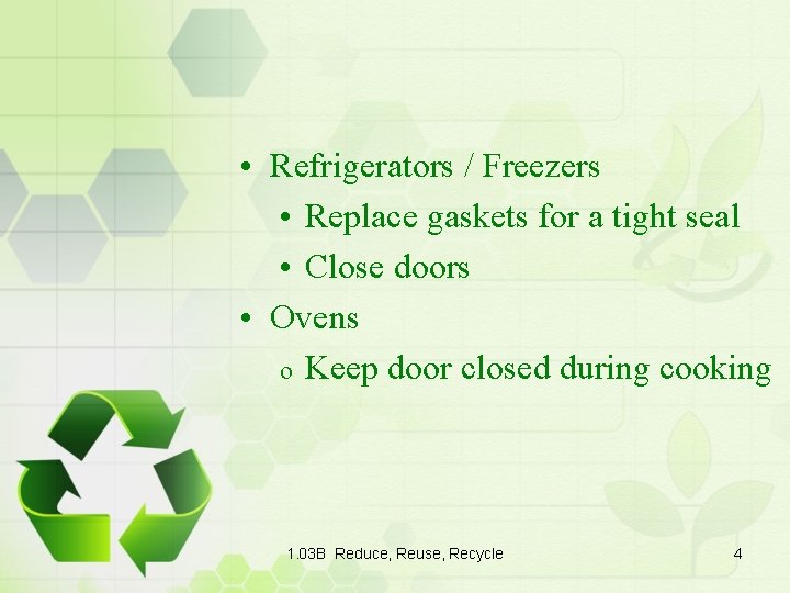  • Refrigerators / Freezers • Replace gaskets for a tight seal • Close