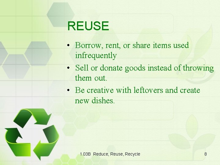 REUSE • Borrow, rent, or share items used infrequently • Sell or donate goods