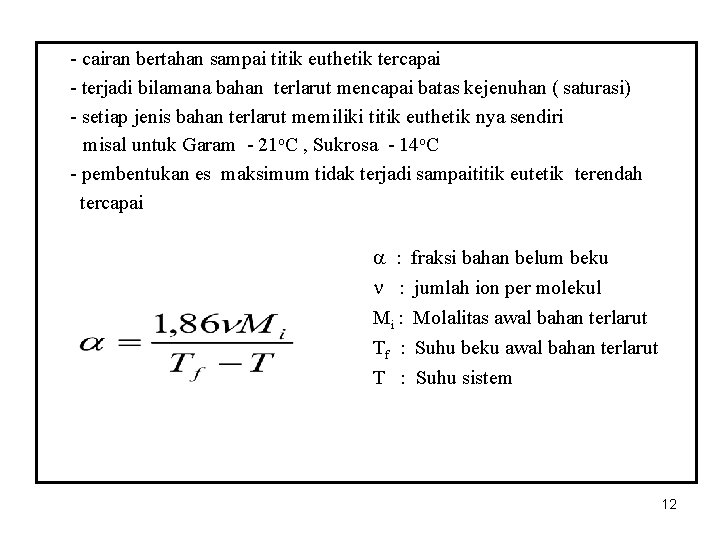 - cairan bertahan sampai titik euthetik tercapai - terjadi bilamana bahan terlarut mencapai batas