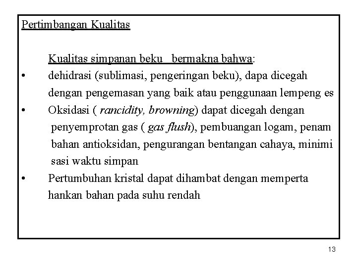 Pertimbangan Kualitas • • • Kualitas simpanan beku bermakna bahwa: dehidrasi (sublimasi, pengeringan beku),