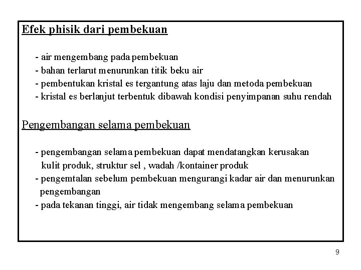 Efek phisik dari pembekuan - air mengembang pada pembekuan - bahan terlarut menurunkan titik