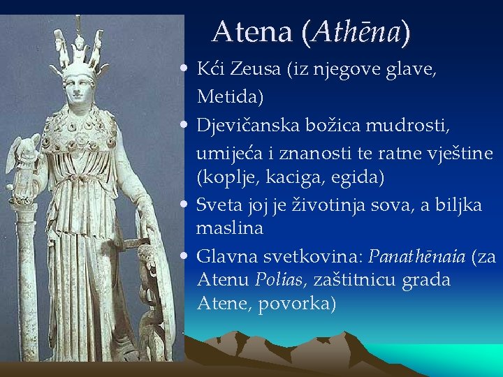 Atena (Athēna) • Kći Zeusa (iz njegove glave, Metida) • Djevičanska božica mudrosti, umijeća