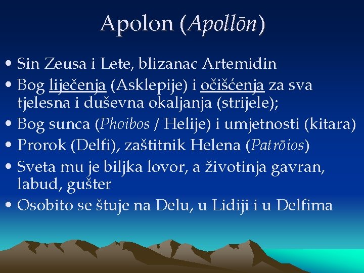 Apolon (Apollōn) • Sin Zeusa i Lete, blizanac Artemidin • Bog liječenja (Asklepije) i