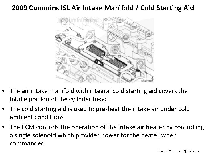 2009 Cummins ISL Air Intake Manifold / Cold Starting Aid • The air intake